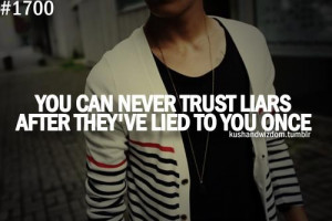 Never trust liars quotes