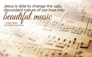 Jesus is able to change the ugly, discordant nature of our lives into ...