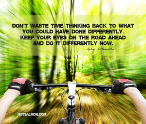 ... look right! Blinders on like a race horse full speed straight ahead