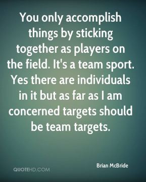 Brian McBride - You only accomplish things by sticking together as ...