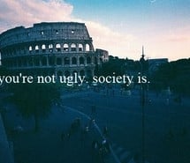 beautiful-photography-quotes-society-ugly-107756.jpg