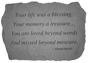 Your life was a blessing....