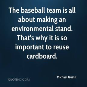 Michael Quinn - The baseball team is all about making an environmental ...