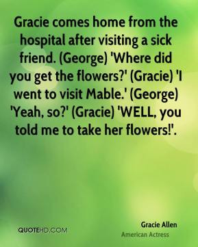 Gracie Allen - Gracie comes home from the hospital after visiting a ...