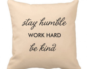 Stay humble work hard be kind tan decorative pillow cover, home ...