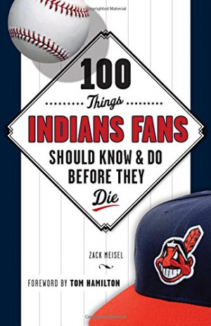 100 Things Indians Fans Should Know & Do Before They Die (100 Things ...