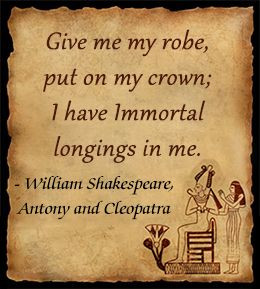 Give me my robe, put on my crown; I have Immortal longings in me ...