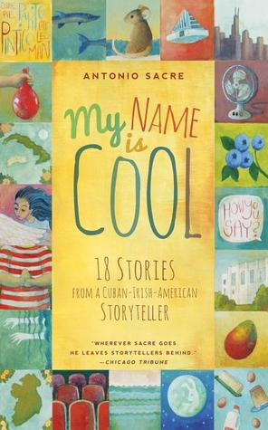 My Name is Cool: Stories from a Cuban-Irish-American Storyteller