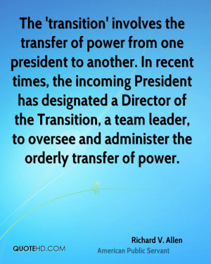 The 'transition' involves the transfer of power from one president to ...