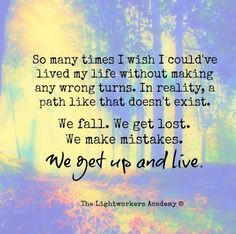So Many times I wish I couldve lived my life without making any wrong ...