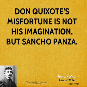 Don Quixote's misfortune is not his imagination, but Sancho Panza.