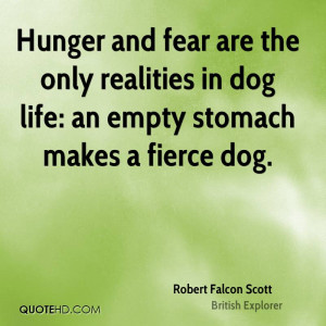 ... And Fear Are The Only Realities In Dog Life, An Empty Stomach