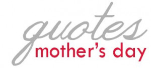 Happy Mother's Day! Find quotes for mom on MamaNYC!
