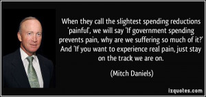 When they call the slightest spending reductions 'painful', we will ...