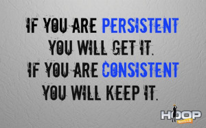 you will get it. If you are consistent, you will keep it.Sports Quotes ...