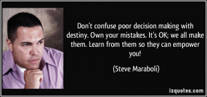 decision making with destiny. Own your mistakes. It's OK; we all make ...