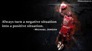 Michael Jordan Negative Into Positive Situation Quotes Images ...