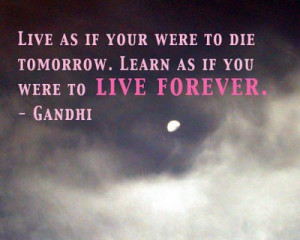 My favorite Mohandas Gandhi quotes….