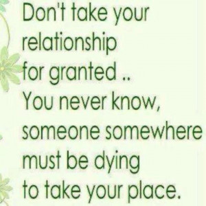Don’t Take Your Relationship For Granted.. You Never Know Someone ...