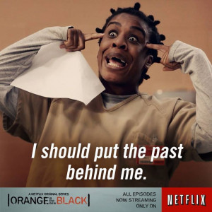 should put the past behind me orange is the new black 2013 quotes