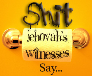 Shit Jehovah’s Witnesses Say #1: “Keep Records on Your Neighbors ...