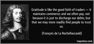 Gratitude is like the good faith of traders — it maintains commerce ...