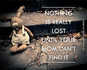 Funny Pictures - Nothing is really lost until your mom can't find it