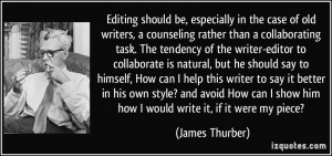 Editing should be, especially in the case of old writers, a counseling ...
