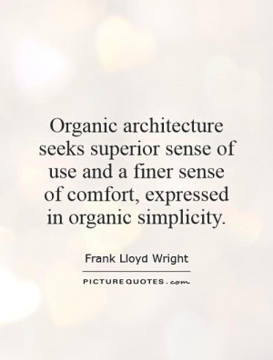 ... sense of comfort, expressed in organic simplicity. Picture Quote #1