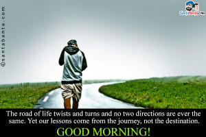 road of life twists and turns and no two directions are ever the same ...