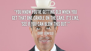 quote-Jerry-Seinfeld-you-know-youre-getting-old-when-you-200.png