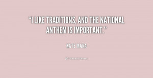 like traditions, and the national anthem is important.”