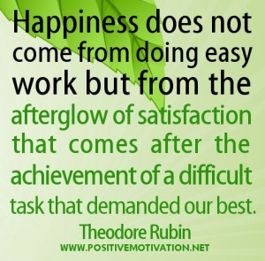 ... quotes on happiness – Happiness does not come from doing easy work