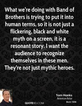 ... hanks-actor-quote-what-were-doing-with-band-of-brothers-is-trying.jpg