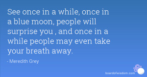 ... you , and once in a while people may even take your breath away