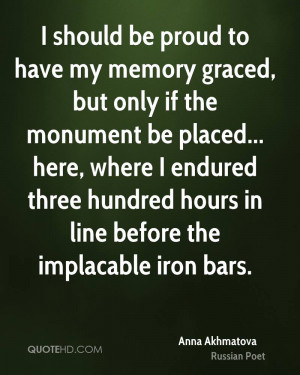 should be proud to have my memory graced, but only if the monument ...