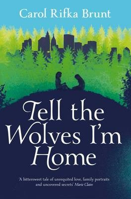 Tell The Wolves I'm Home - Carol Rifka Brunt