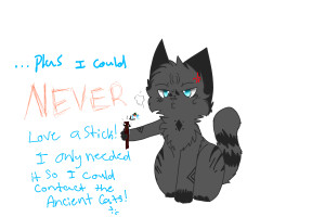 Anonymous Asked Are You Acctually Love With Your Stick Jayfeather