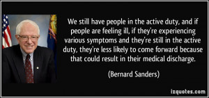 We still have people in the active duty, and if people are feeling ill ...