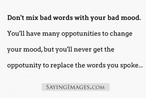 Your Bad Words With Your Bad Mood. You’ll Have Many Opportunities ...