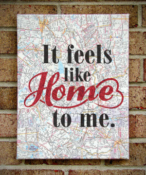 It Feels Like Home to Me- Canvas Art on Sheet Music OR Vintage Map ...
