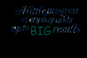 Quotes Picture: a little progress every day adds up to big results