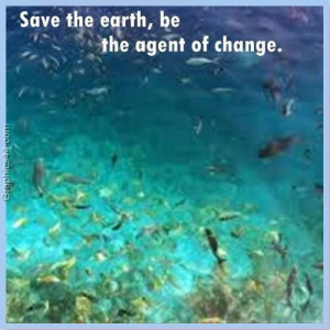 Save the earthbe the agent of change environment quote
