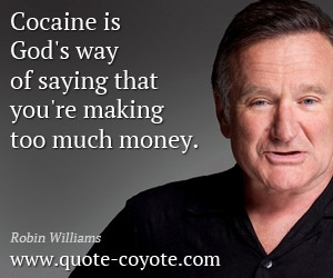 quotes - Cocaine is God's way of saying that you're making too much ...