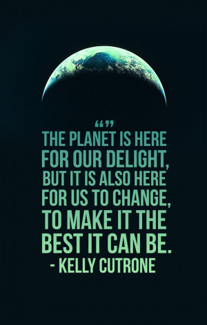 The planet is here for our delight, but it is also here for us to ...