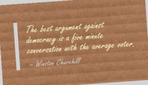 ... Is a Five Minute Conversation with the average Voter ~ Democracy Quote