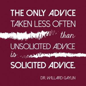 psychiatrist, Willard Gaylin, and recently she shared this great quote ...