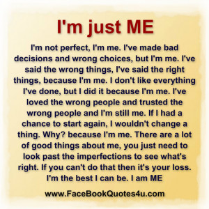 just me i m not perfect i m me i ve made bad decisions and wrong ...