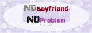 No Boyfriend No Problem Facebook Cover Photo
