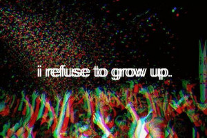 ... up memories kids teenagers refuse grow up live life party quotes